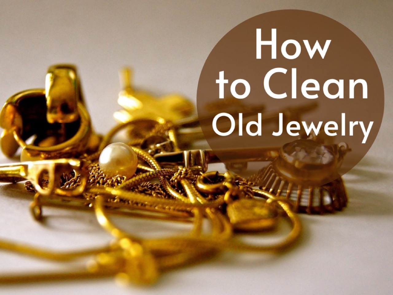 How to Clean Old Jewelry