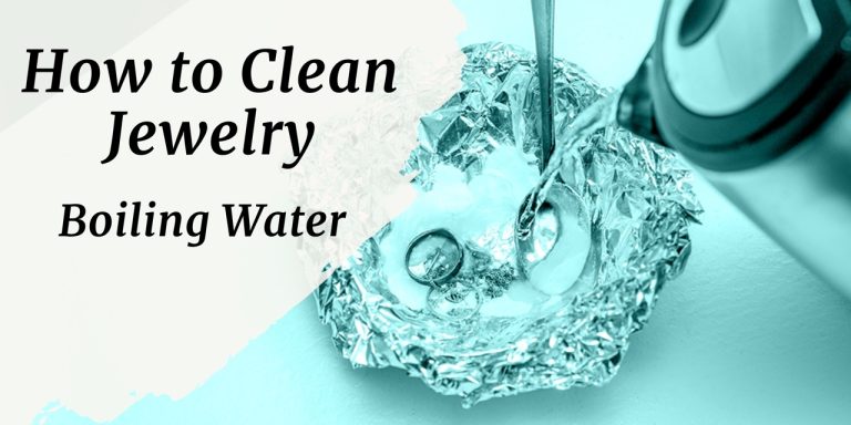 How to Clean Jewelry with Boiling Water