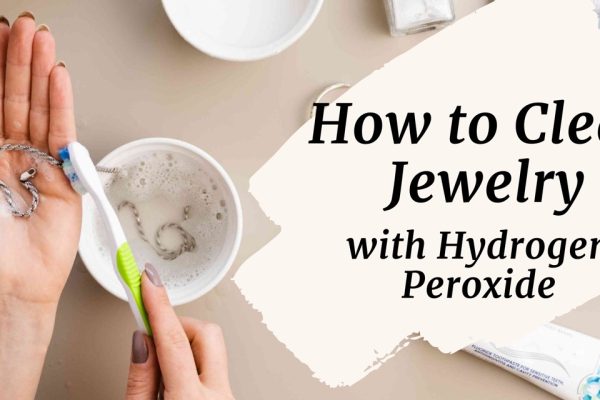 How to Clean Jewelry with Hydrogen Peroxide