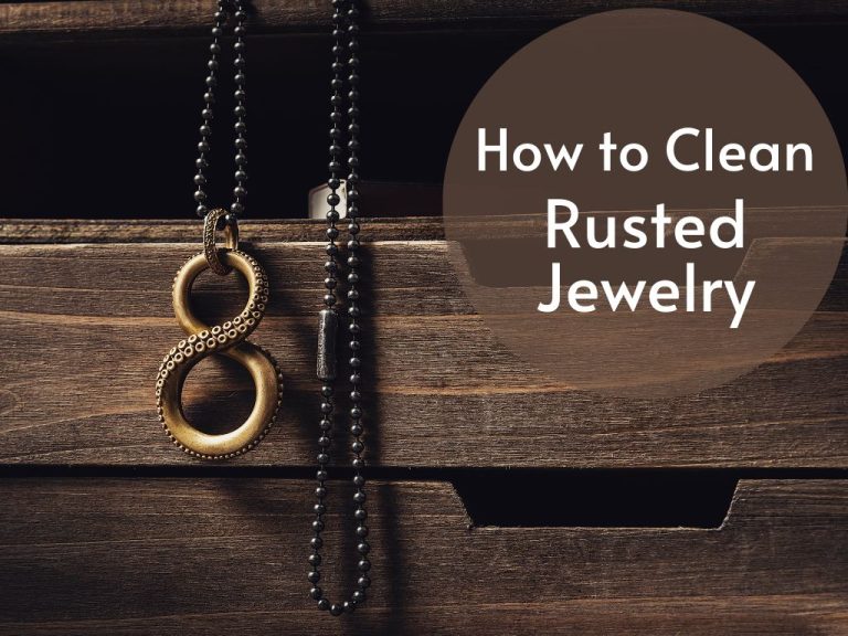 How to Clean Rusted Jewelry