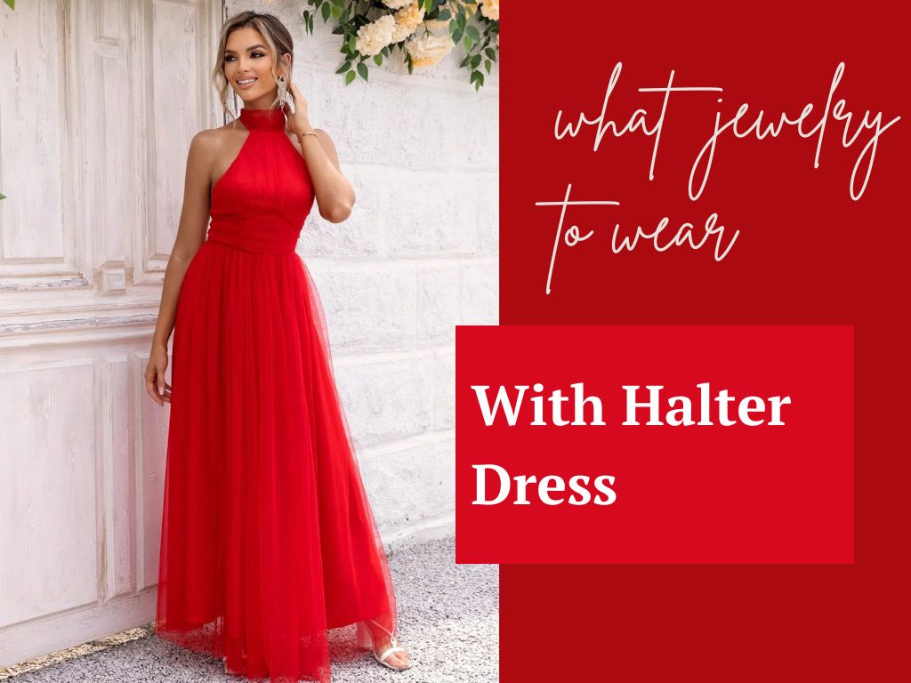 What Jewelry to Wear With Halter Dress