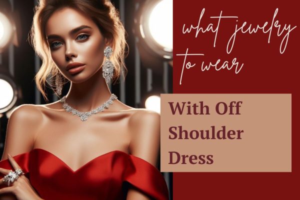 What Jewelry to Wear With Off the Shoulder Dress