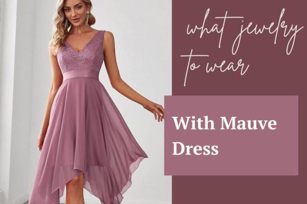 What Jewelry to Wear With What Color Jewelry to Wear With Mauve Dress