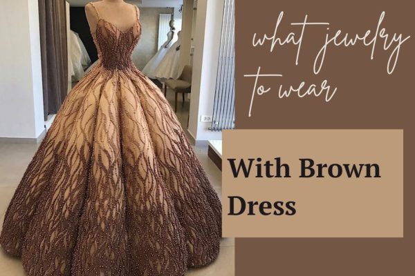 What Jewelry to Wear Brown Dress