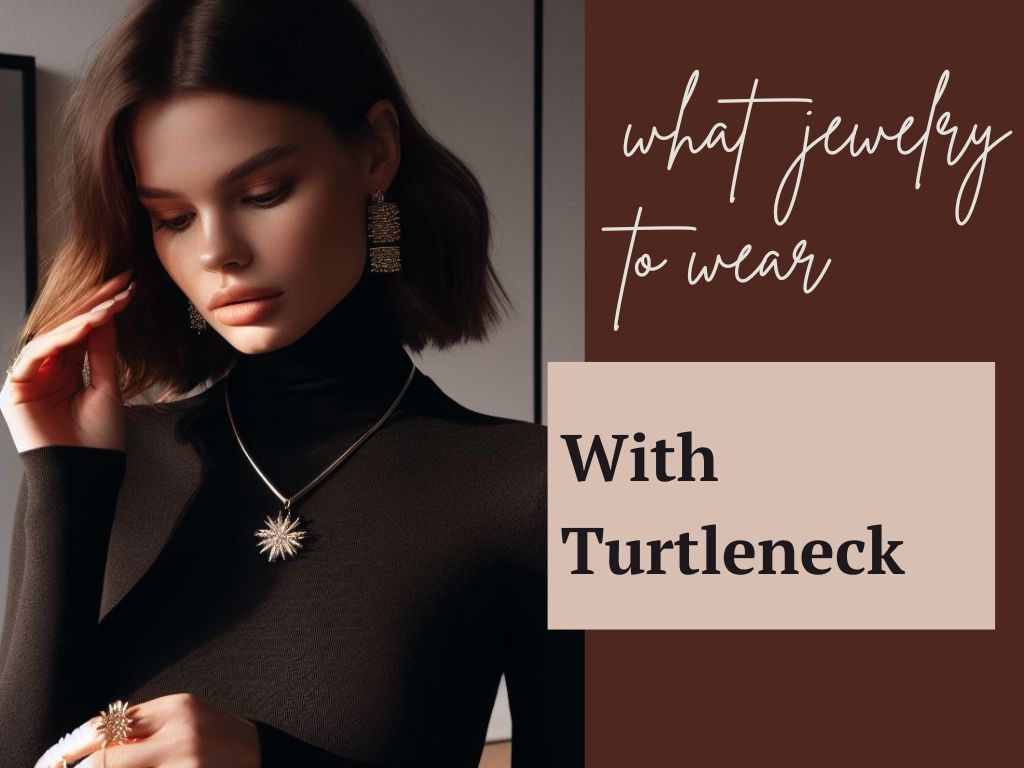 What Jewelry to Wear With Turtleneck