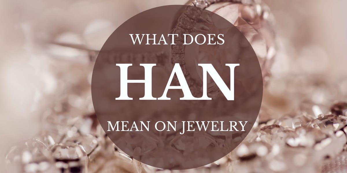 Han Mean on Jewelry