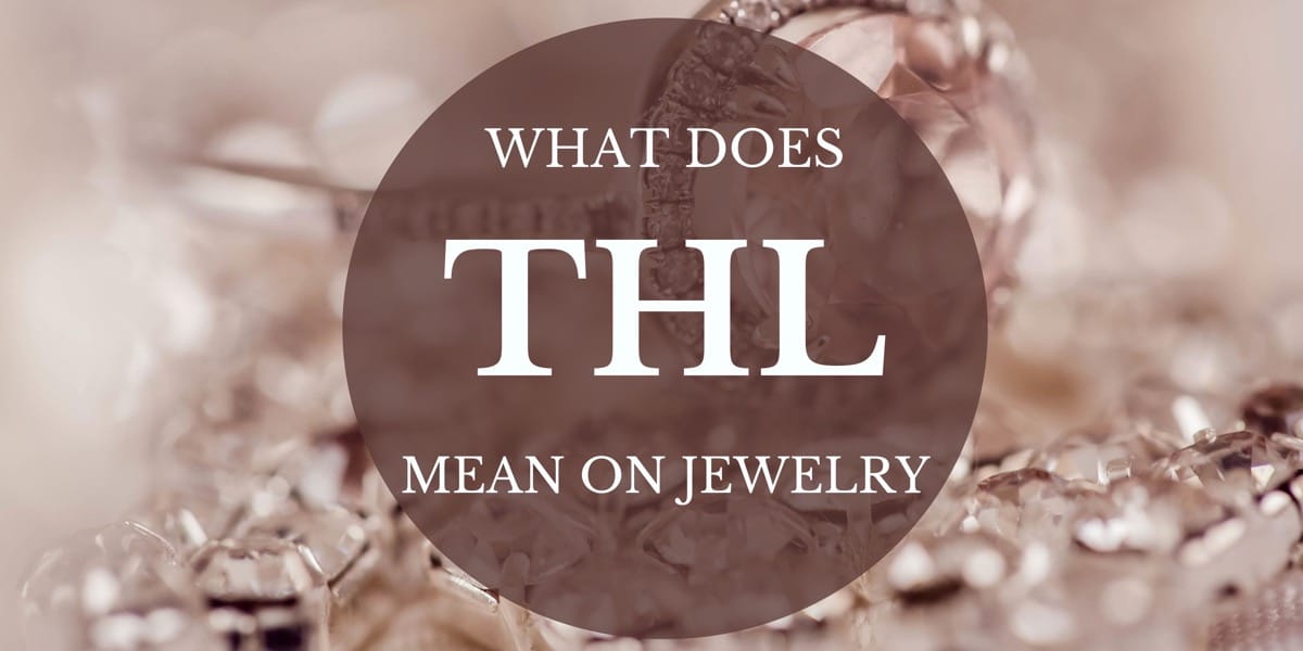 THL Mean on Jewelry